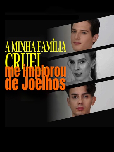 A Minha Família Cruel, Me Implorou de Joelhos