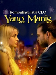 Kembalinya Istri CEO yang Manis