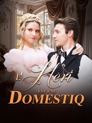 L'Héritière est une Domestique!