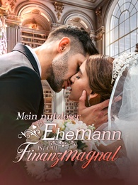 Mein nutzloser Ehemann ist ein Finanzmagnat