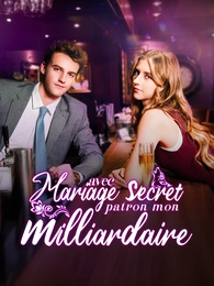Mariage secret avec mon patron milliardaire