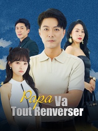 [Doublé]Papa Va Tout Renverser