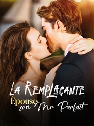 La Remplaçante Épouse son Mr. Parfait