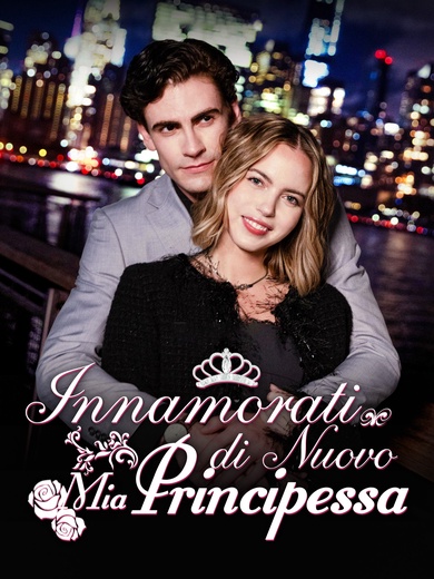 [Doppiato]Innamorati di Nuovo, Principessa Mia
