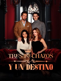 Tres Rechazos y un Destino