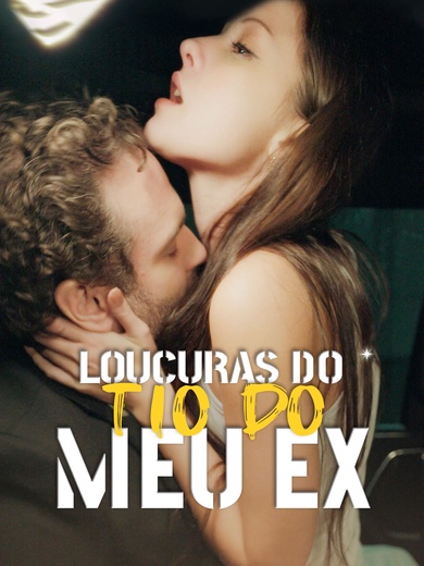 Loucuras do Tio do Meu Ex