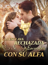 La Esclava Rechazada Se Encuentra Con Su Alfa
