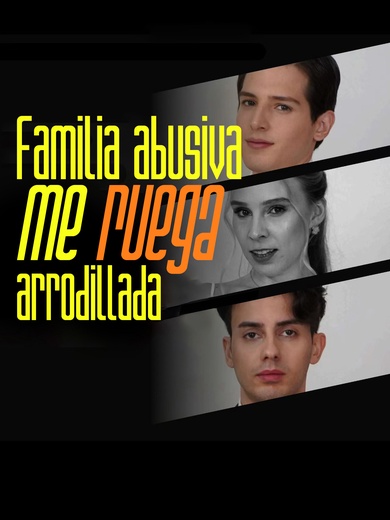 Familia abusiva me ruega arrodillada