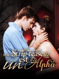 Mon mari strip-teaseur est un Alpha