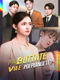 Mi Buttate Via e Poi Piangete?