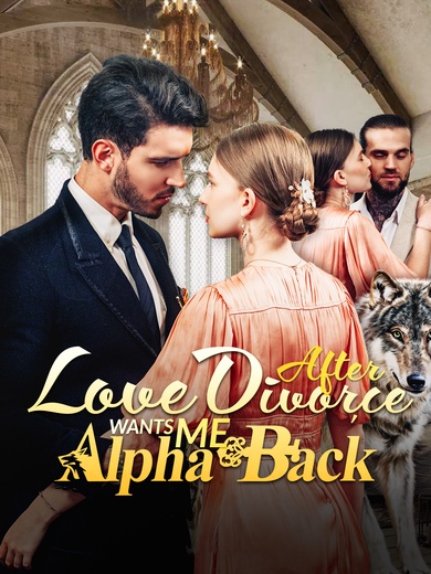 Love After Divorce, Alpha Wants Me Back