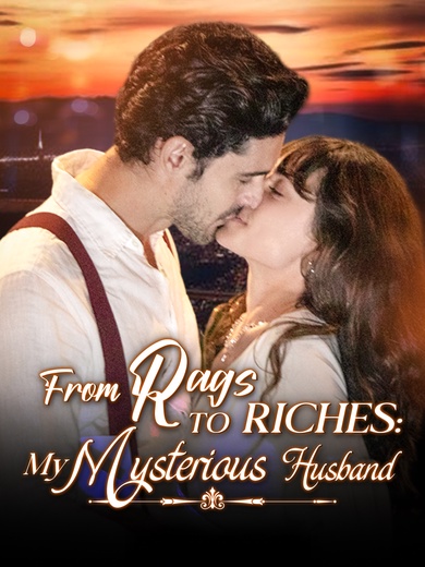 From Rags to Riches: My Mysterious Husband