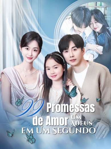 [Dublado]99 Promessas de Amor, Um Adeus em Um Segundo