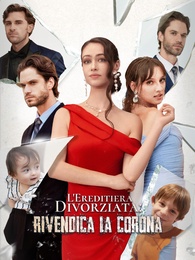 L'Ereditiera Divorziata: Rivendica la Corona