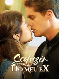 Seduzir o cunhado do meu ex