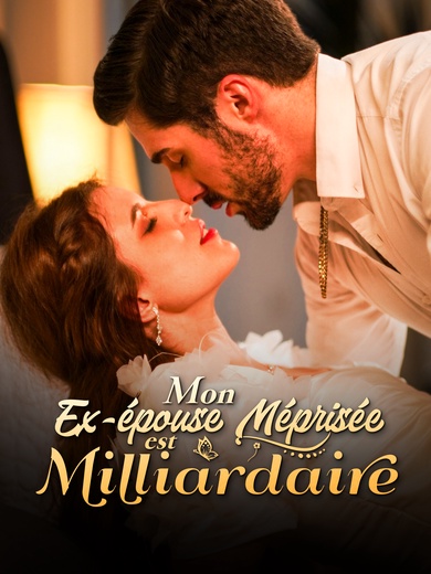 Mon Ex-épouse Méprisée est Milliardaire