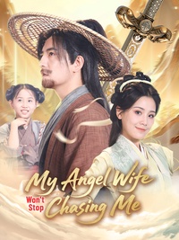 My Angel Wife Won't Stop Chasing Me poster
