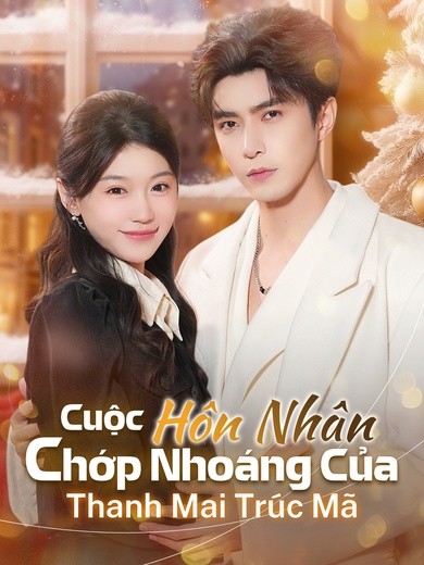 Cuộc Hôn Nhân Chớp Nhoáng Của Thanh Mai Trúc Mã