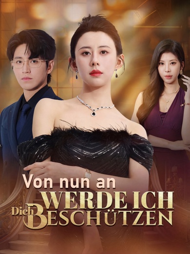 Von nun an werde ich dich beschützen