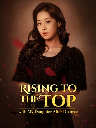 Rising to the Top with My Daughter After Divorce