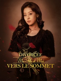 Divorcée, Ma Fille et Moi Vers le Sommet