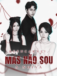 [Dublado]Reencarnei, Mas Não Sou a Noiva