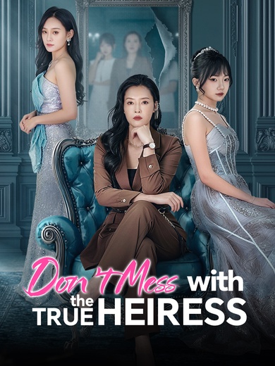 Don't Mess with the True Heiress