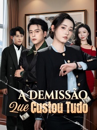 A Demissão Que Custou Tudo