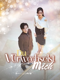 Du verwechselst mich