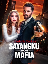 Jodoh Tukar, SAYANGKU BOS MAFIA