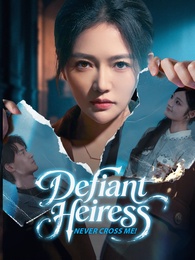 Defiant Heiress: Never Cross Me!