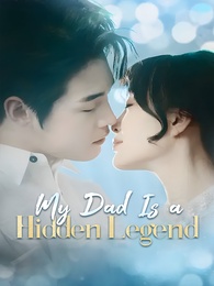 My Dad Is a Hidden Legend