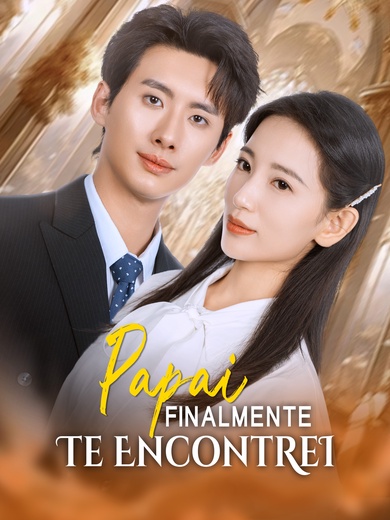 Papai, Finalmente Te Encontrei