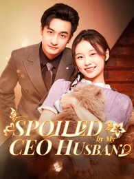 Spoiled by My CEO Husband