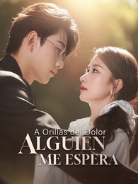 A Orillas del Dolor, Alguien Me Espera