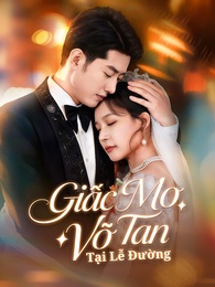 Giấc Mơ Vỡ Tan Tại Lễ Đường