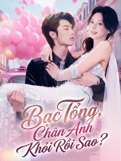 Bạc Tổng, Chân Anh Khỏi Rồi Sao?