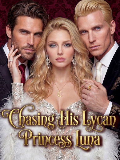 Chasing His Lycan Princess Luna[to be continued]