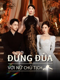 [Lồng tiếng]Đừng Đùa Với Nữ Chủ Tịch