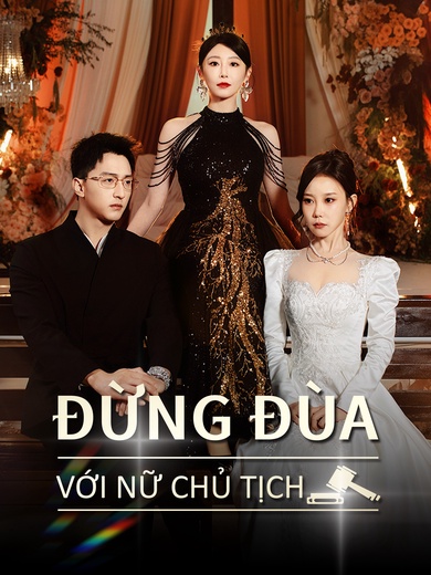 [Lồng tiếng]Đừng Đùa Với Nữ Chủ Tịch