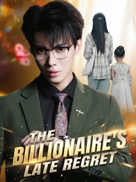 The Billionaire's Late Regret