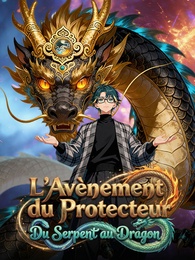 L'Avènement du Protecteur : Du Serpent au Dragon