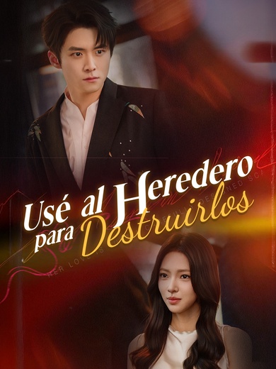 Usé al Heredero para Destruirlos