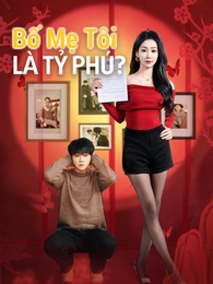 Bố Mẹ Tôi Là Tỷ Phú?