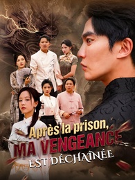 Après la prison, ma vengeance est déchaînée