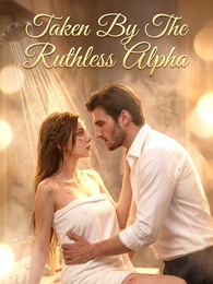 Taken By The Ruthless Alpha