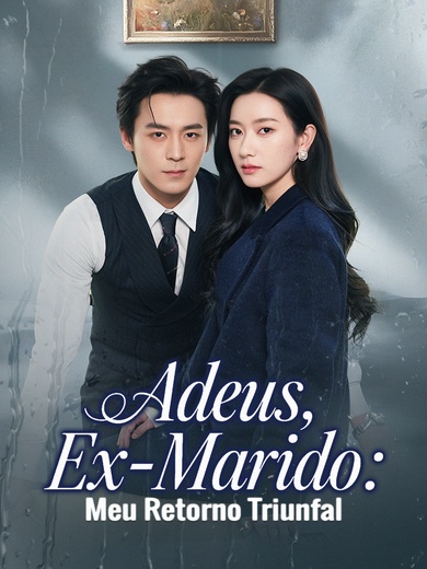 Adeus, Ex-Marido: Meu Retorno Triunfal