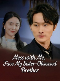 Mess with Me, Face My Sister-Obsessed Brother poster