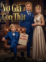 [Lồng Tiếng] Vợ Giả Con Thật