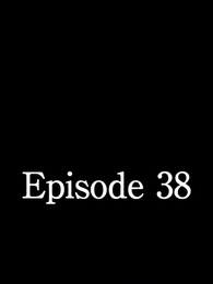 Episode 38 - [Dubbed] No Longer Will I Be Your Protector